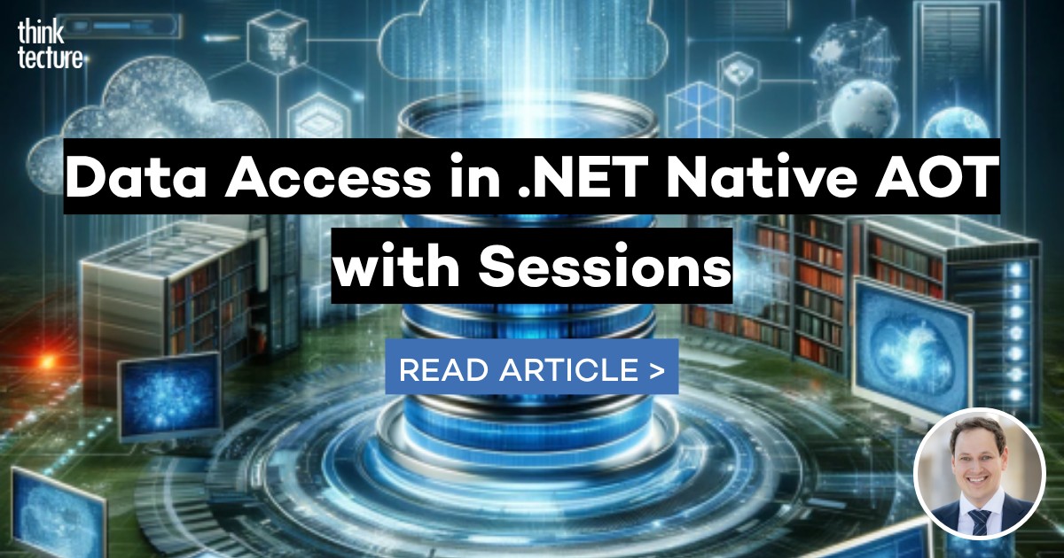Data Access in .NET Native AOT with Sessions - Thinktecture AG