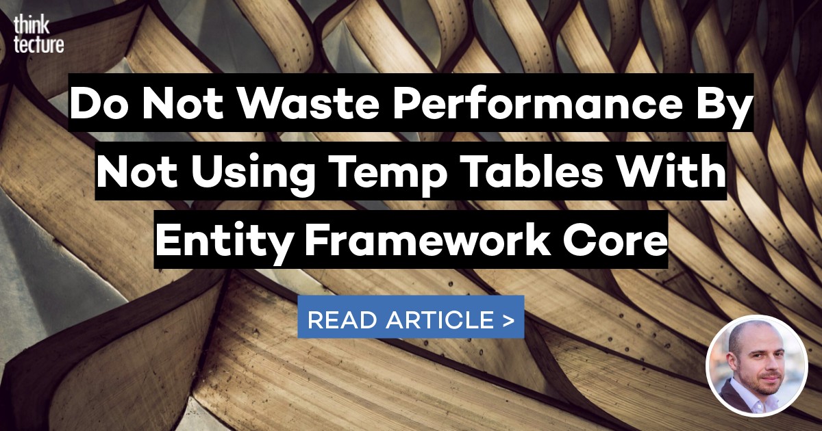 equilibrium St Waste Do Not Waste Performance By Not Using Temp Tables With Entity Framework  Core - Thinktecture AG