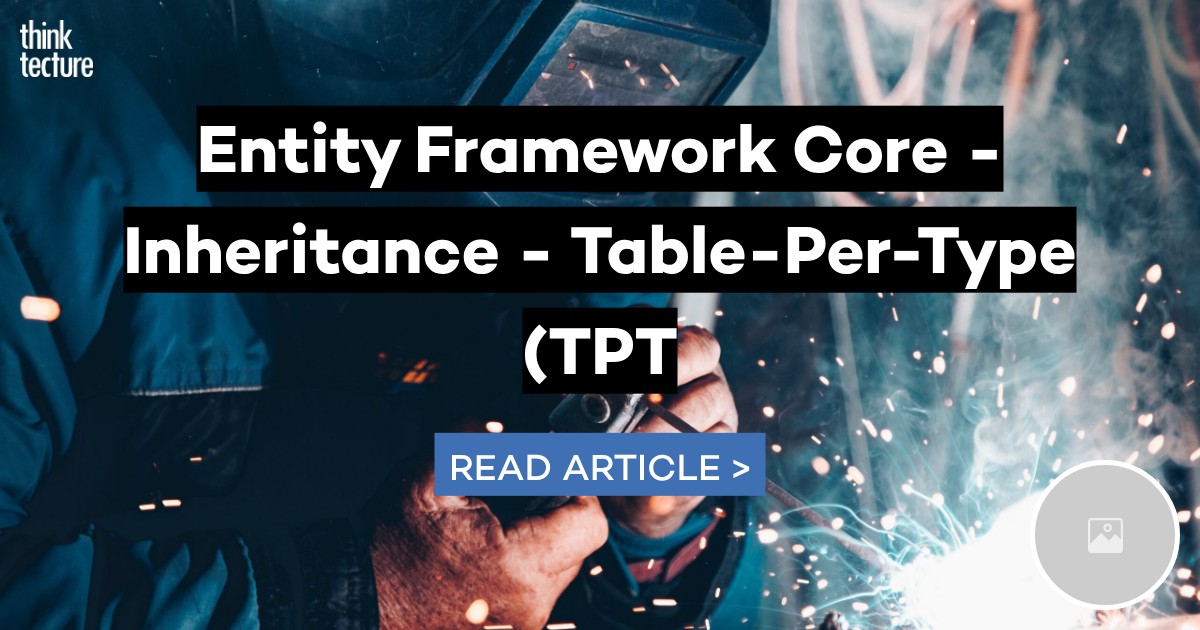Entity Framework Core - Inheritance - Table-Per-Type (TPT) Is Not ...