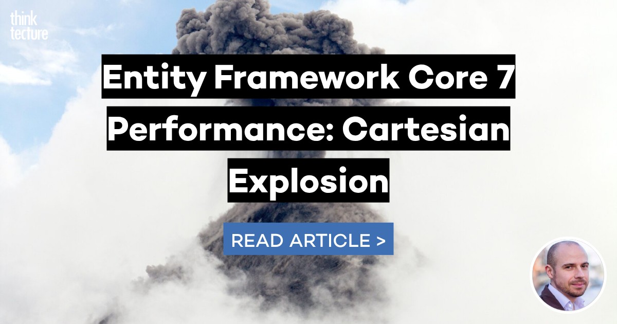 Database Cartesian Explosion Entity Framework Core 7 Performance: Cartesian Explosion - Thinktecture AG