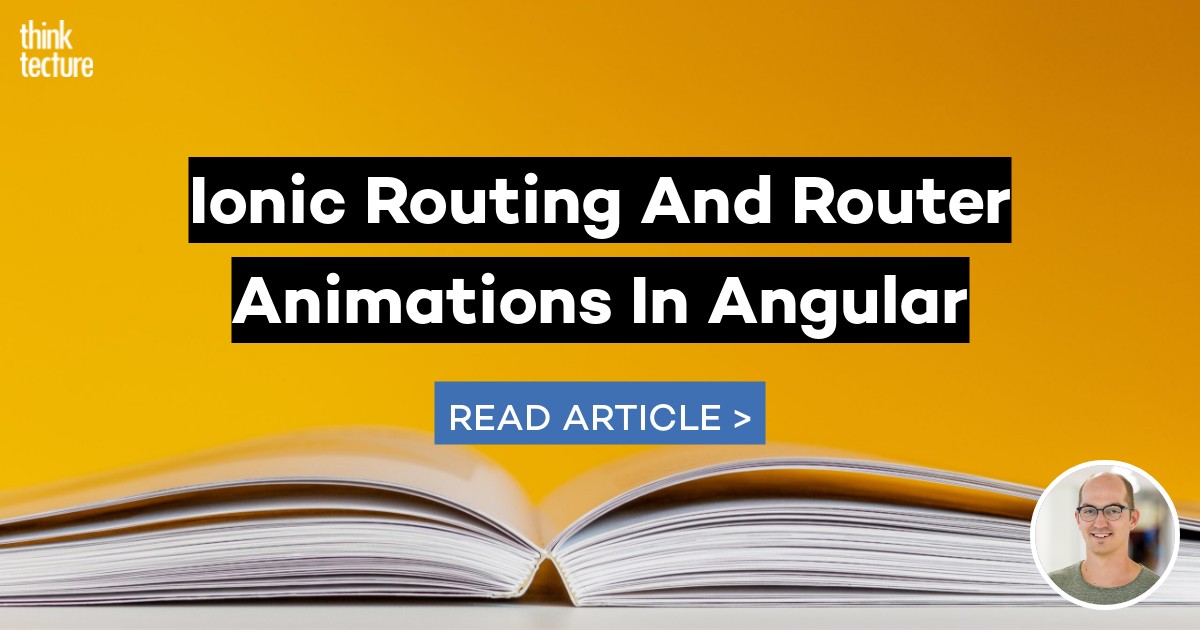 Ionic Routing And Router Animations In Angular - Thinktecture AG