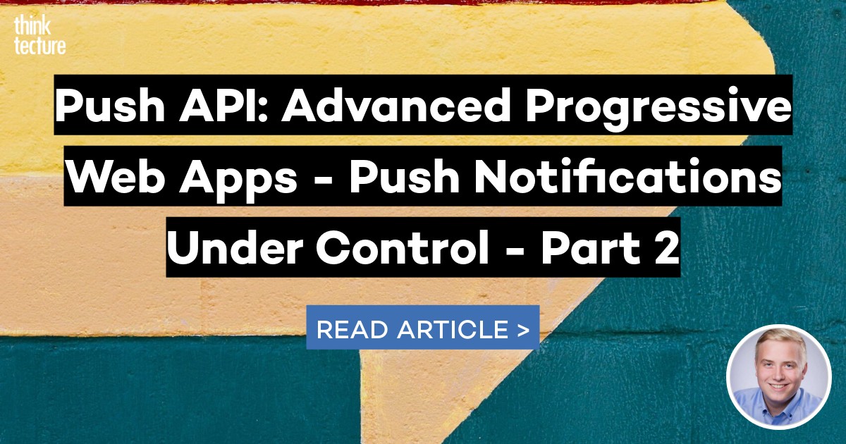 Push API: Advanced Progressive Web Apps - Push Notifications Under ...