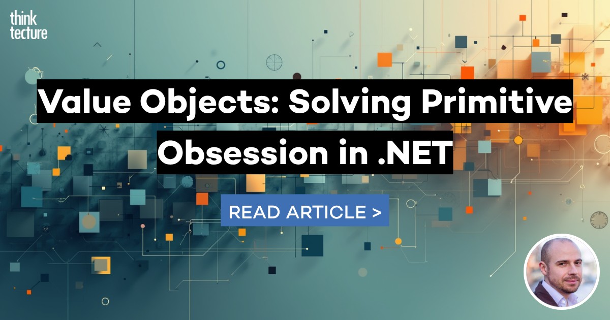 Value Objects: Solving Primitive Obsession in .NET - Thinktecture AG