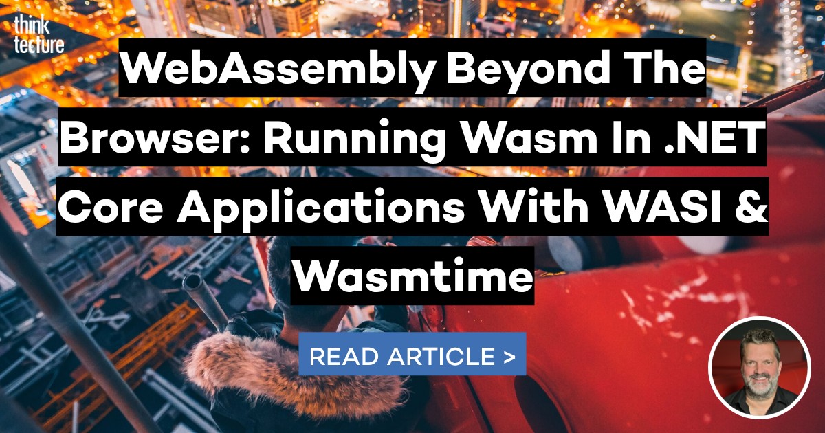 WebAssembly Beyond The Browser: Running Wasm In .NET Core Applications ...
