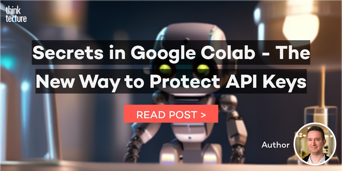 Secrets in Google Colab - The New Way to Protect API Keys