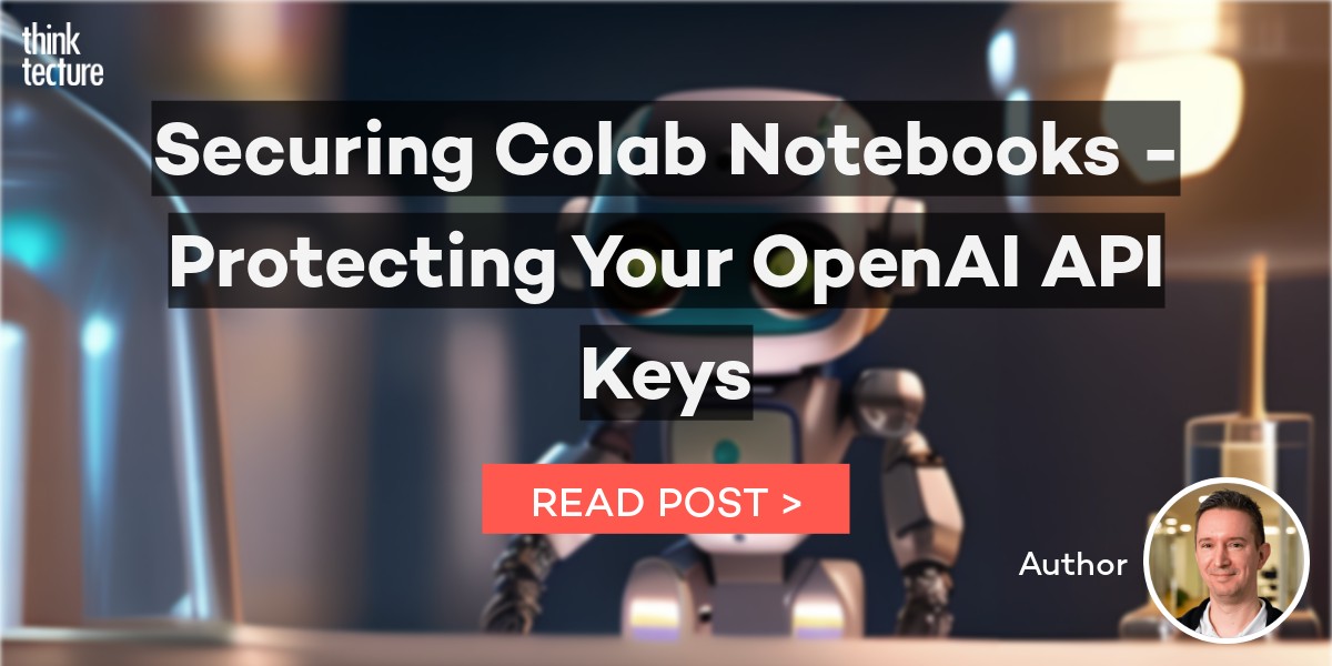 Securing Colab Notebooks - Protecting Your OpenAI API Keys