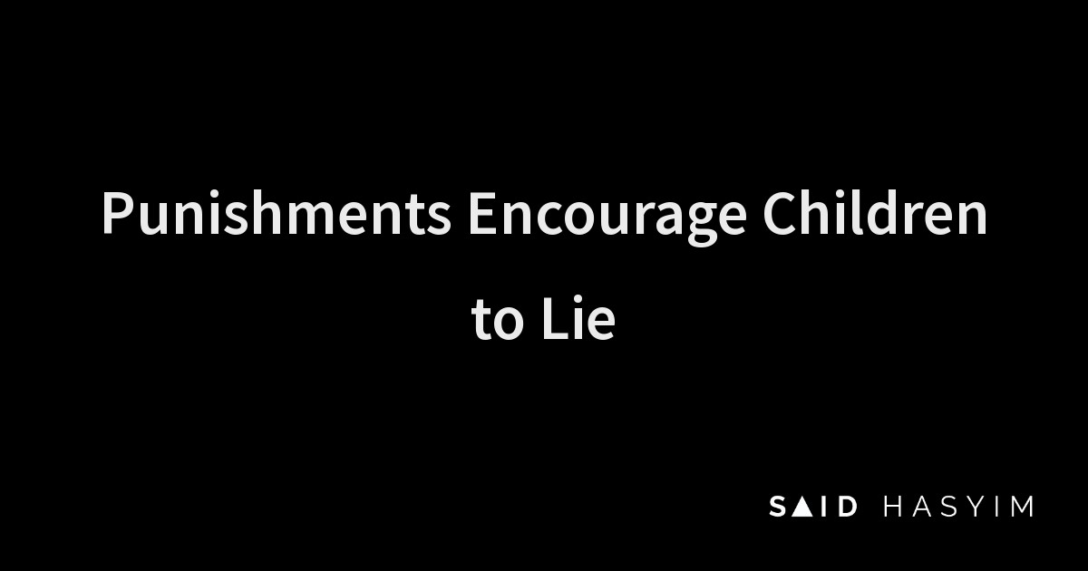 Said Hasyim - Punishments Encourage Children to Lie