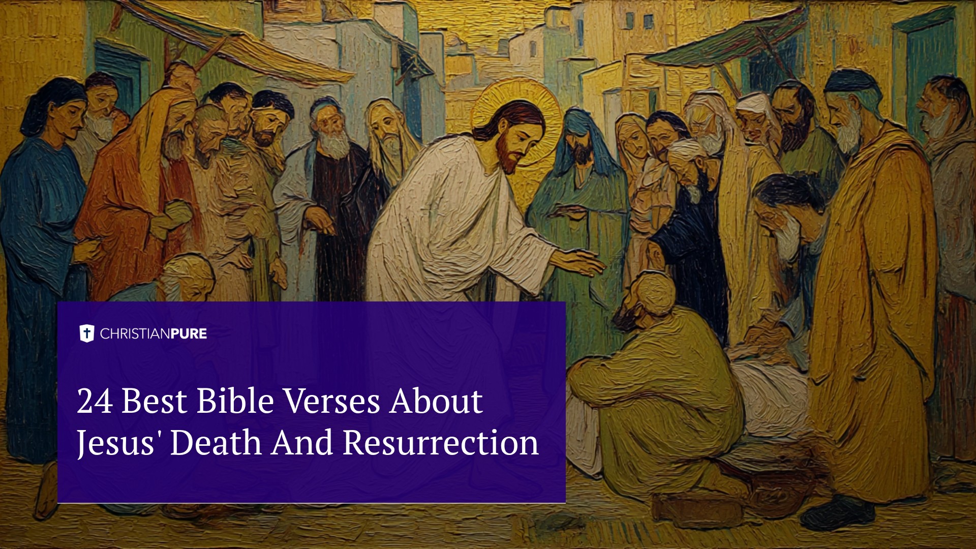 24 Best Bible Verses About Jesus’ Death And Resurrection 24 Best Bible Verses About Jesus’ Death And Resurrection