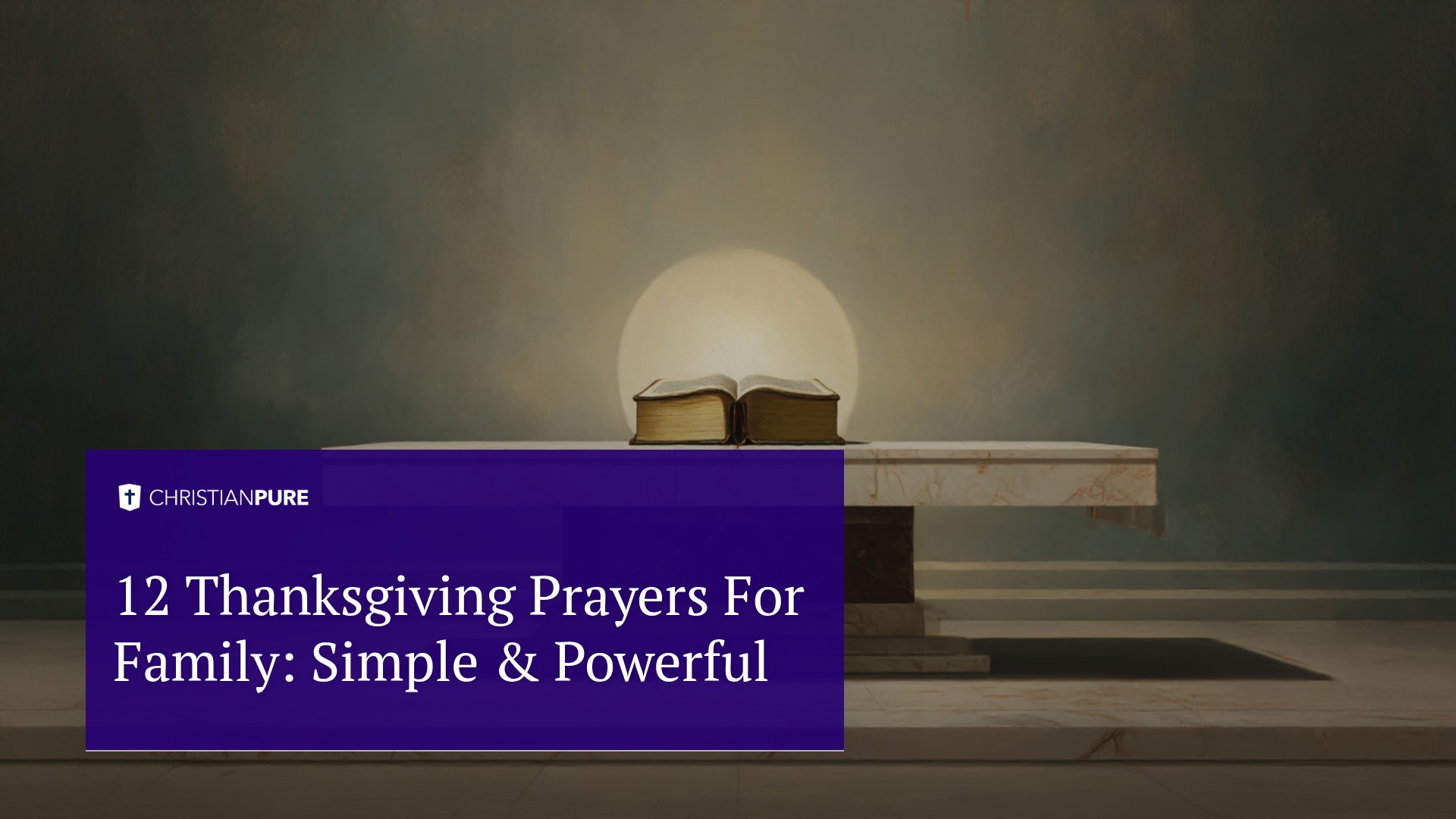 12 Thanksgiving Prayers For Family: Simple & Powerful 12 Thanksgiving Prayers For Family: Simple & Powerful