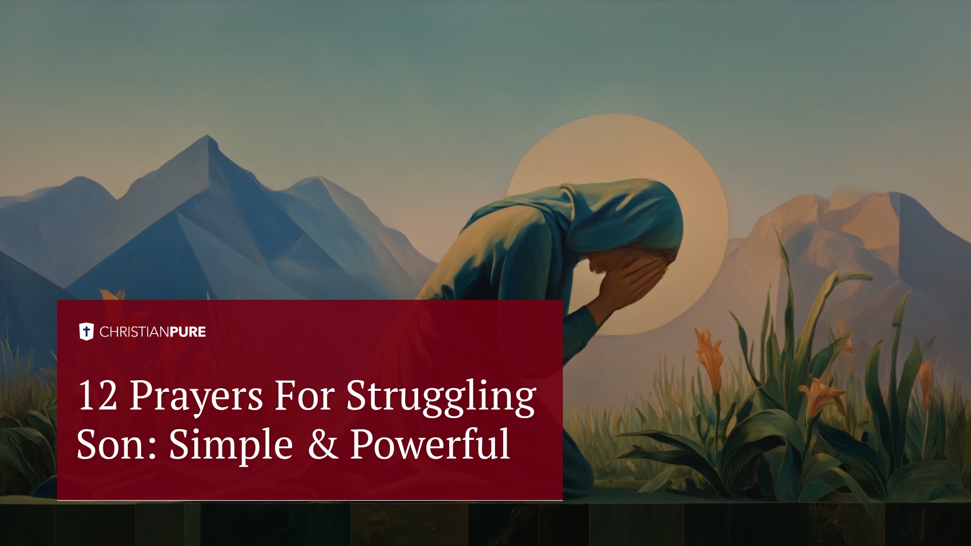 12 Молитвы за борющегося сына: Простой & Мощный 12 Молитвы за борющегося сына: Простой & Мощный