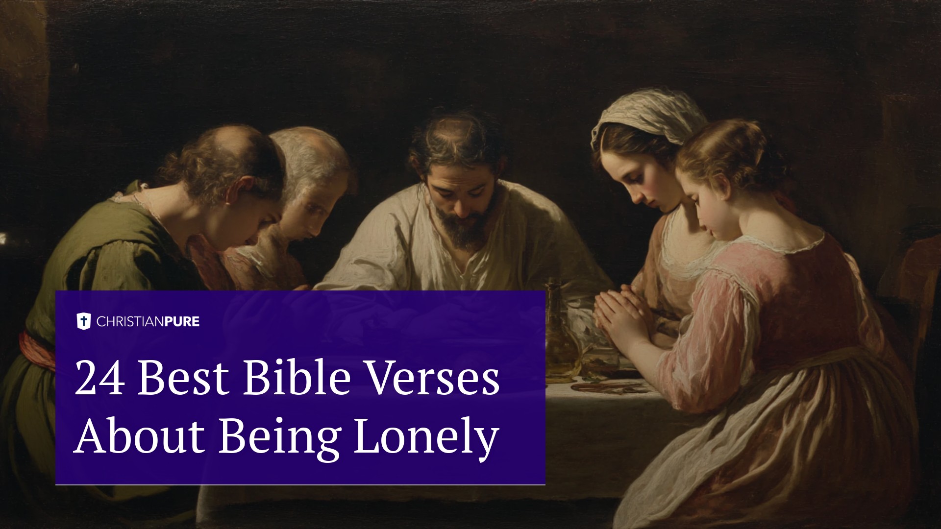 24 أفضل آيات الكتاب المقدس عن أن تكون وحيدا 24 أفضل آيات الكتاب المقدس عن أن تكون وحيدا