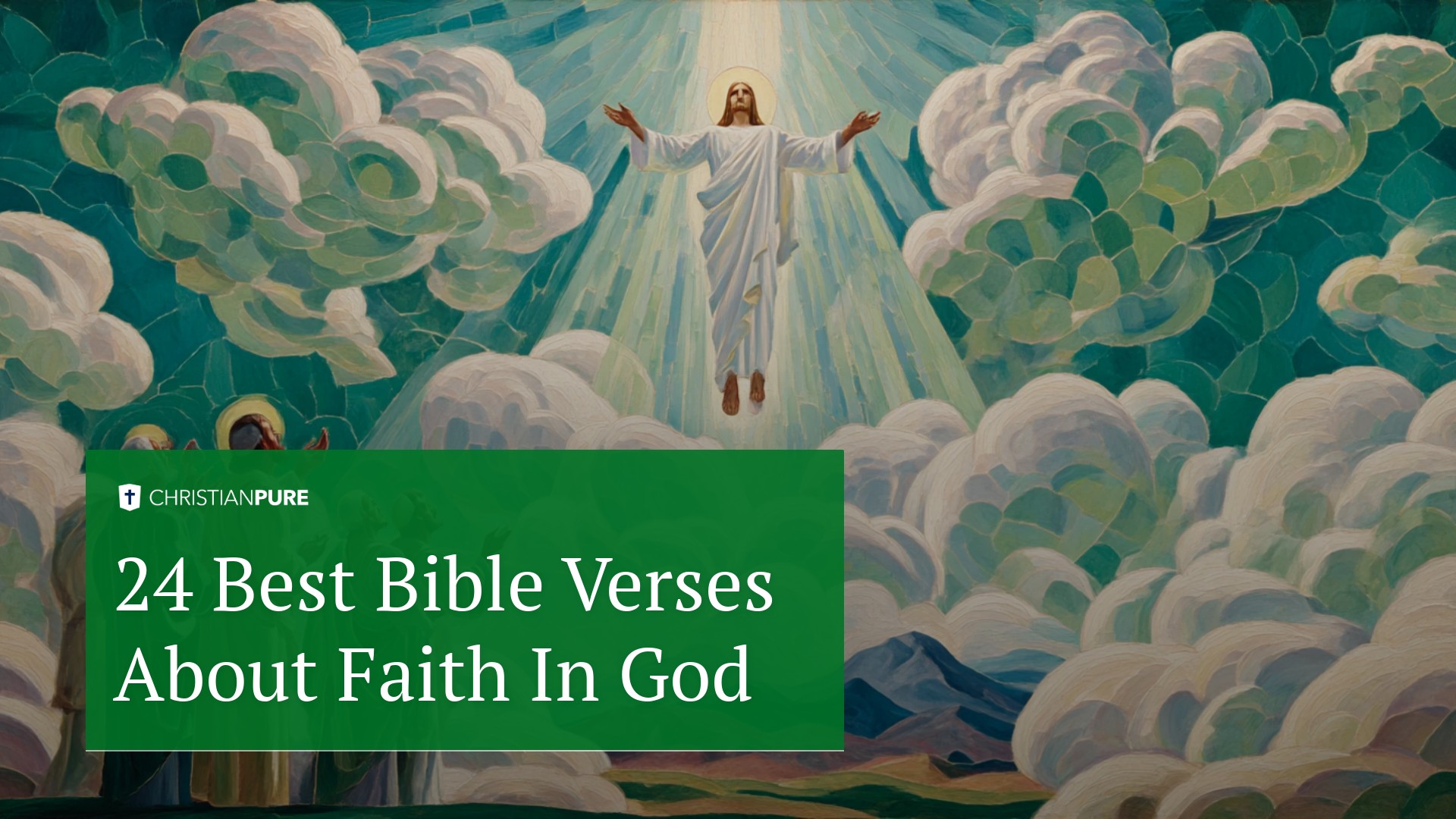 24 أفضل آيات الكتاب المقدس عن الإيمان بالله 24 أفضل آيات الكتاب المقدس عن الإيمان بالله