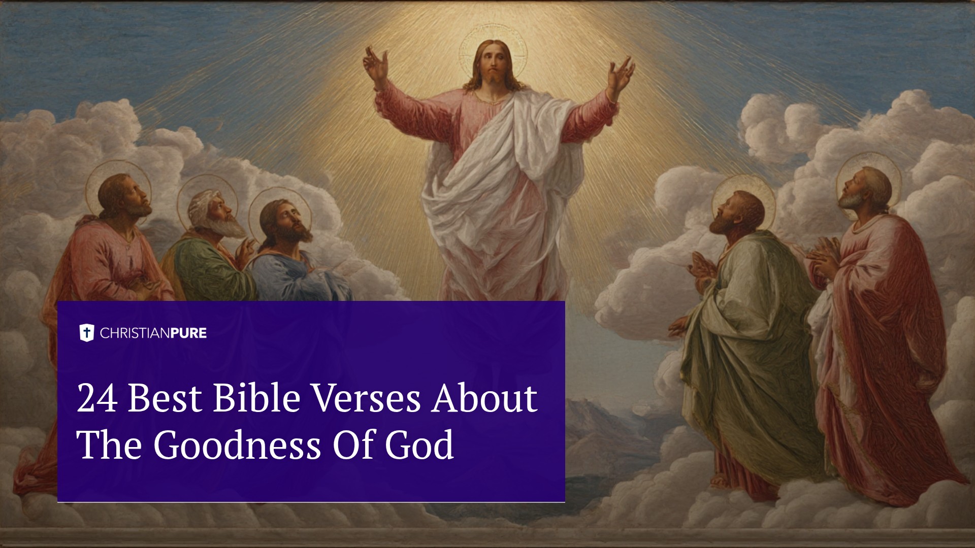 24 лучших библейских стиха о благости Божьей 24 лучших библейских стиха о благости Божьей