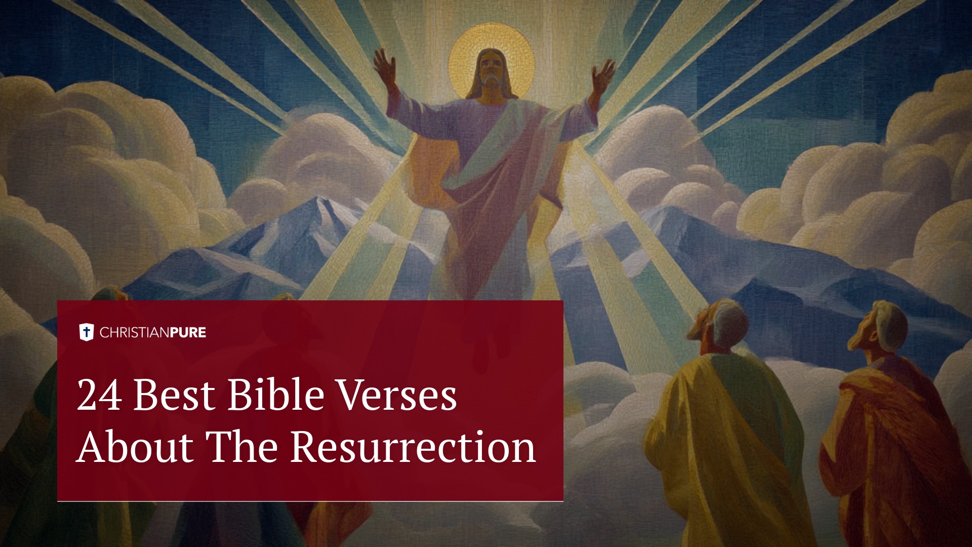 24 Best Bible Verses About The Resurrection 24 Best Bible Verses About The Resurrection