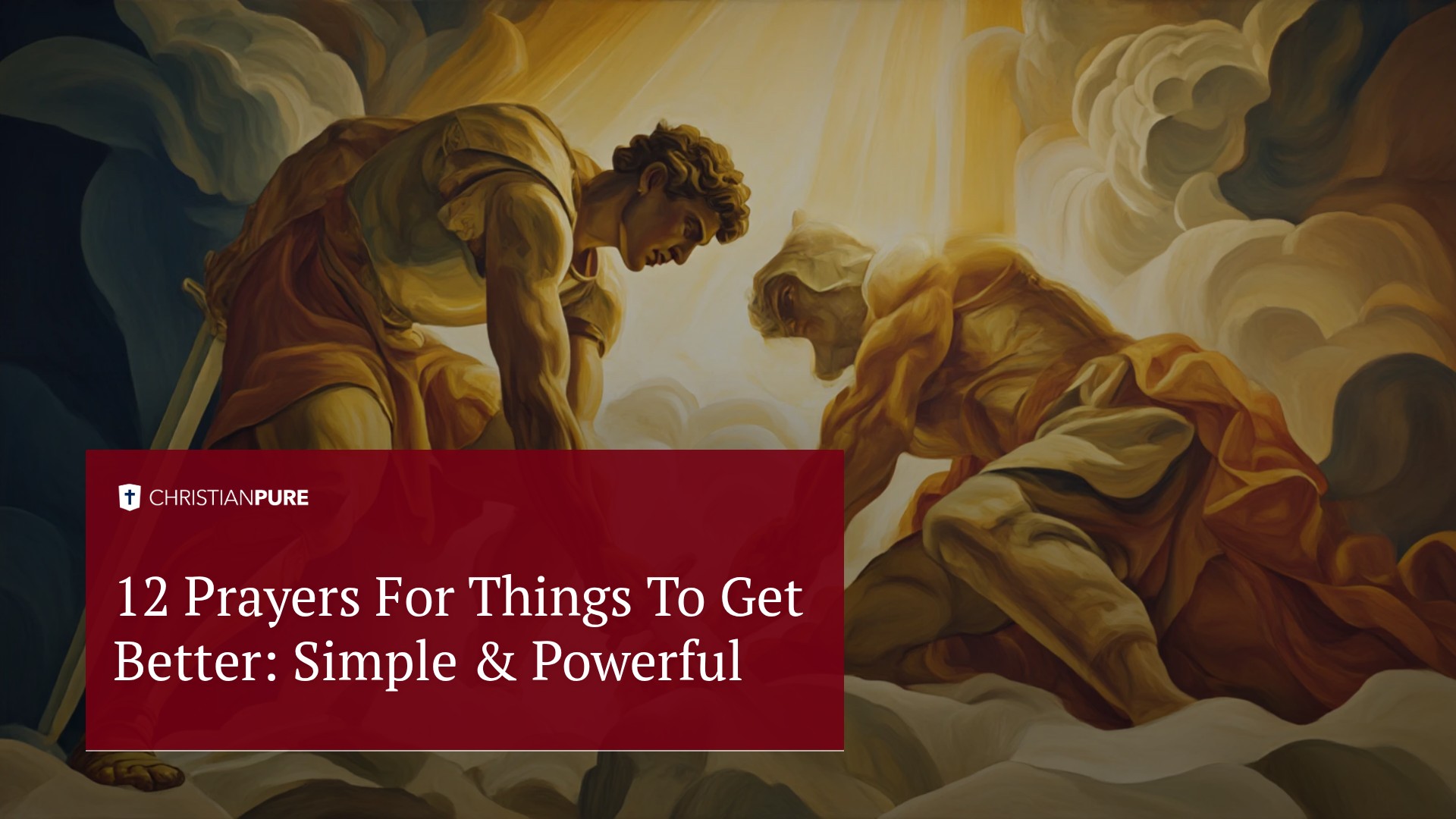 12 Prayers For Things To Get Better: Simple & Powerful 12 Prayers For Things To Get Better: Simple & Powerful