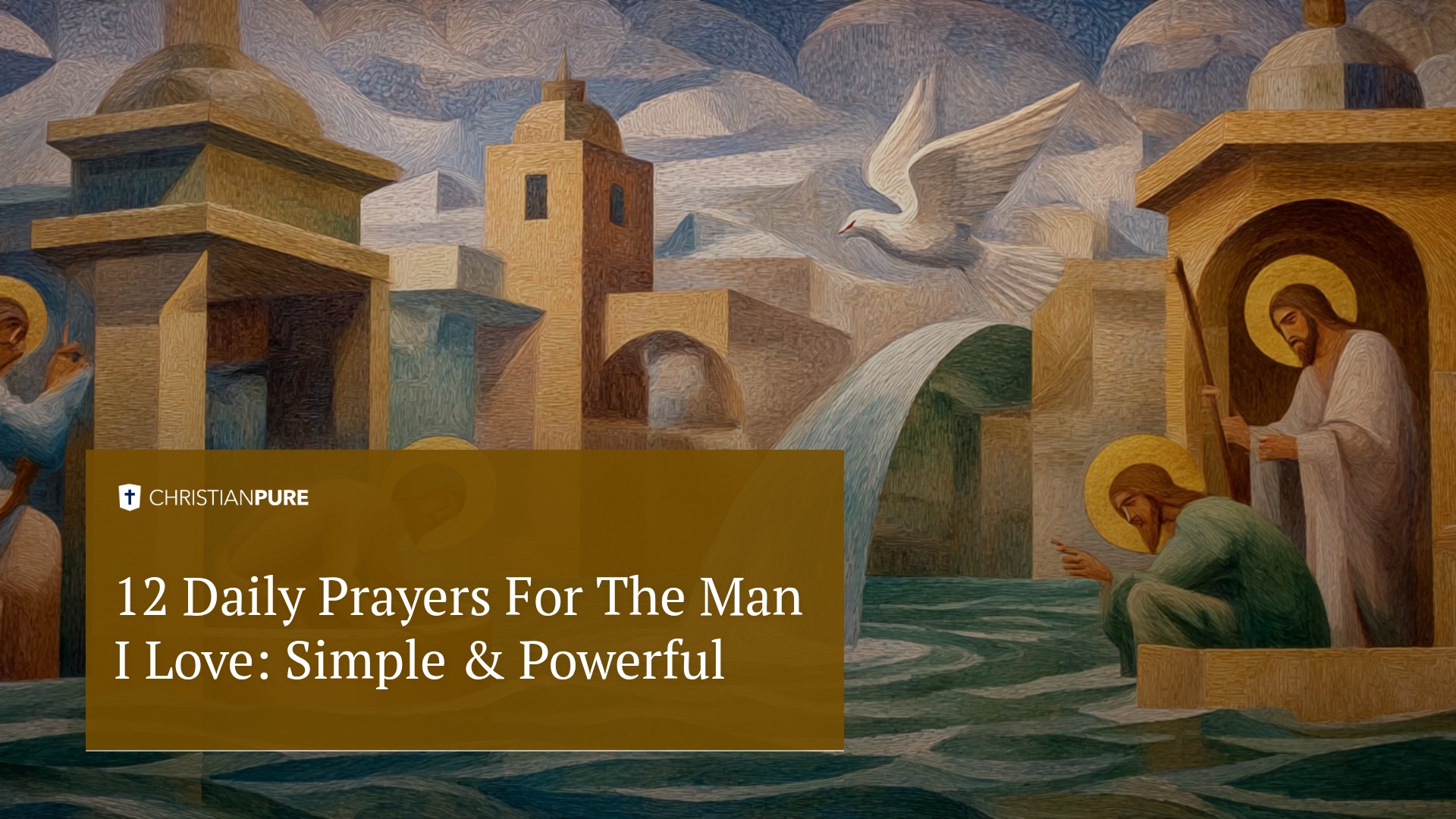 12 ежедневных молитв о человеке, которого я люблю Простой & Мощный 12 ежедневных молитв о человеке, которого я люблю Простой & Мощный