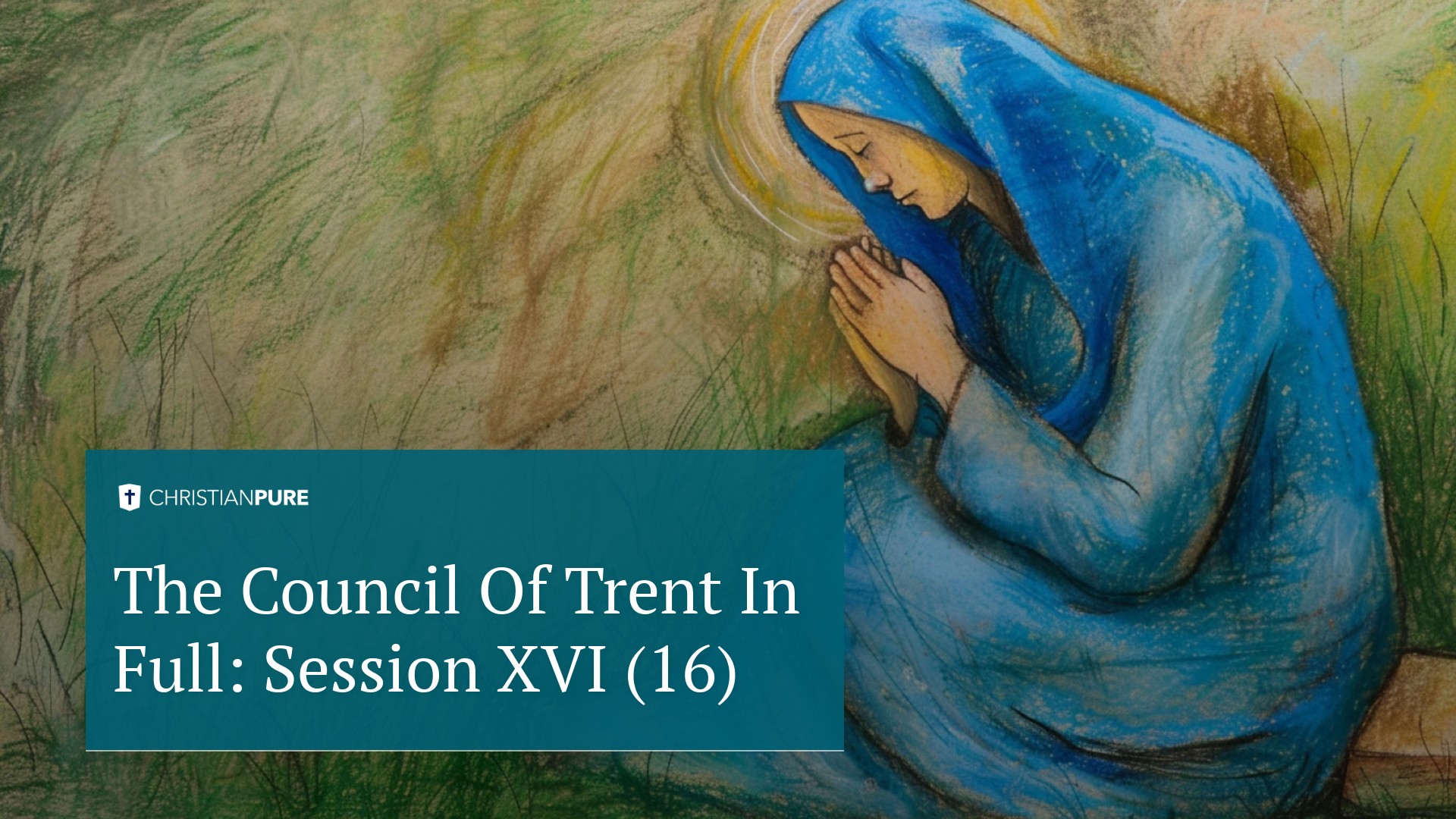 Storia cristiana: Il Concilio di Trento nella sua interezza: Sessione XVI (16) Storia cristiana: Il Concilio di Trento nella sua interezza: Sessione XVI (16)