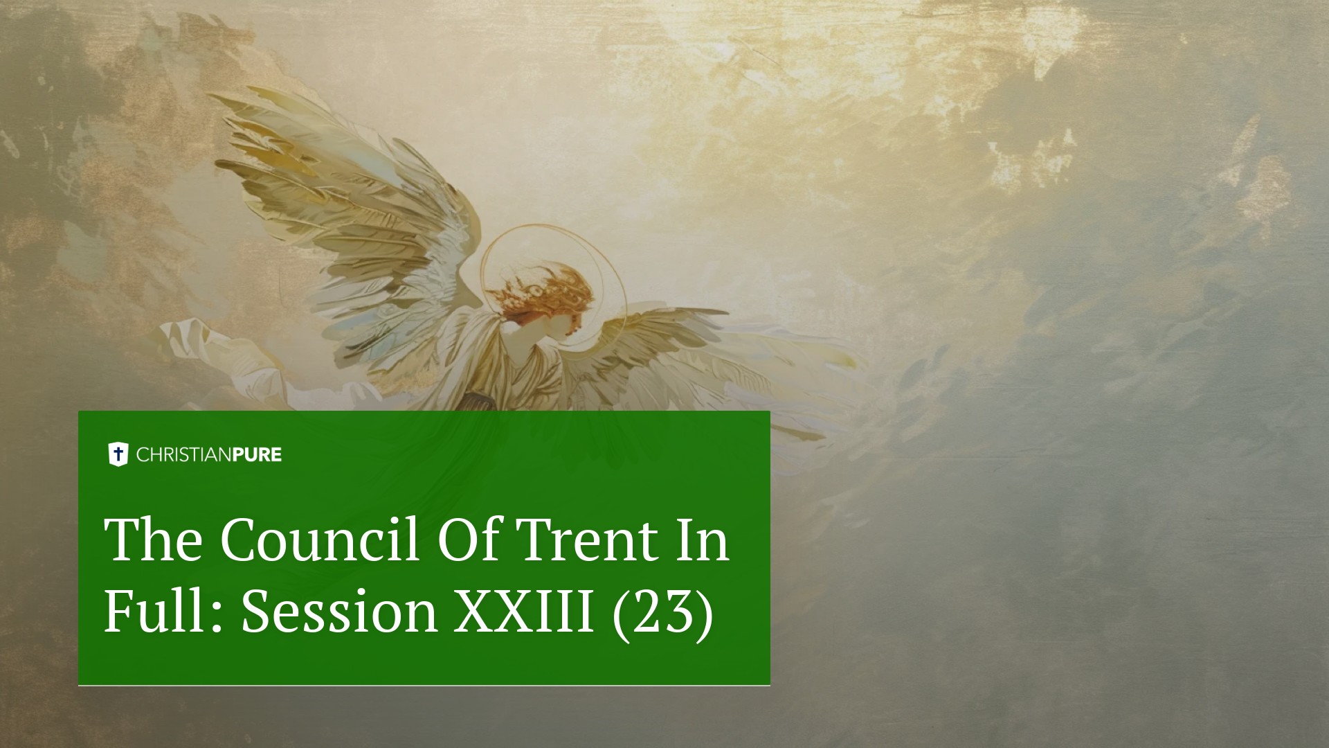 Storia cristiana: Il Concilio di Trento nella sua interezza: Sessione XXIII (23) Storia cristiana: Il Concilio di Trento nella sua interezza: Sessione XXIII (23)