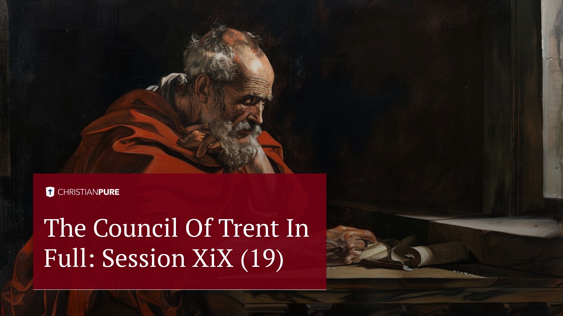 Storia cristiana: Il Concilio di Trento nella sua interezza: Sessione XiX (19) Storia cristiana: Il Concilio di Trento nella sua interezza: Sessione XiX (19)