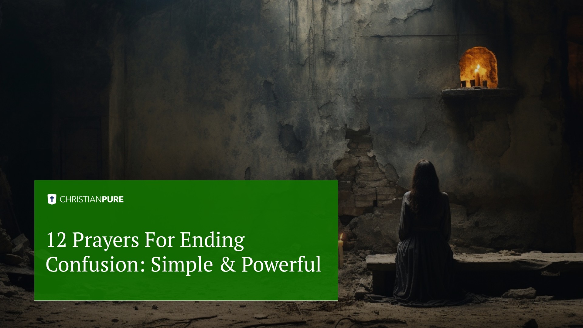 12 Prayers For Ending Confusion: Simple & Powerful