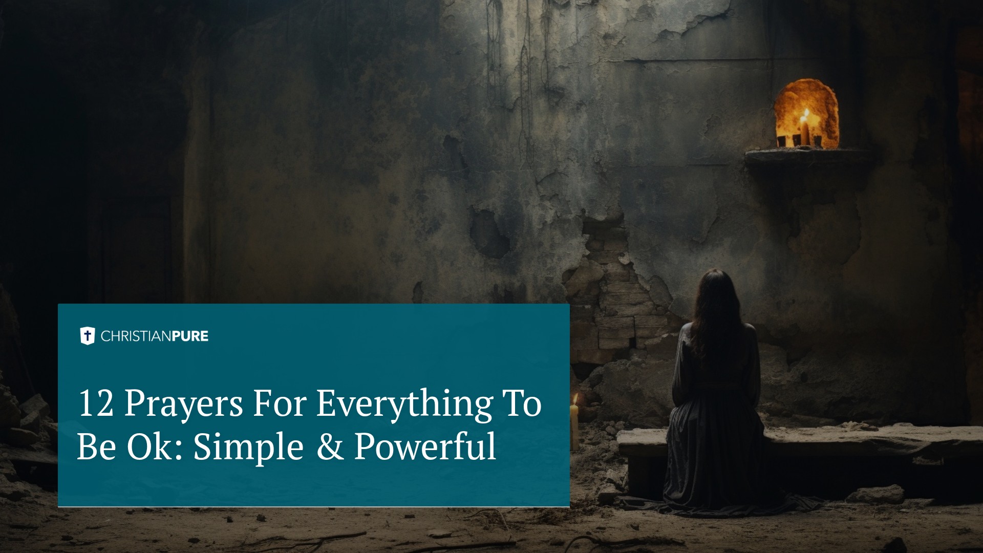 12 Prayers For Everything To Be Ok: Simple & Powerful