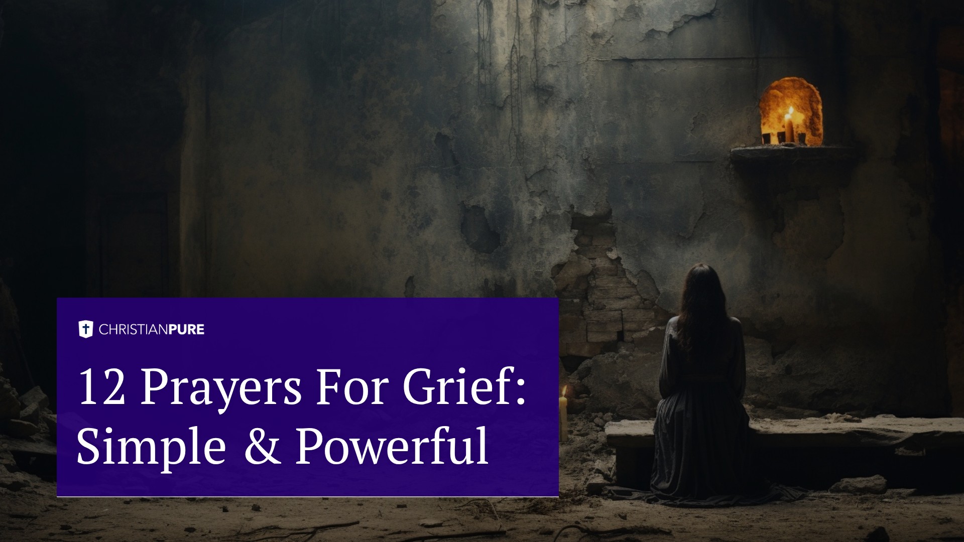 12 Prayers For Grief: Simple & Powerful