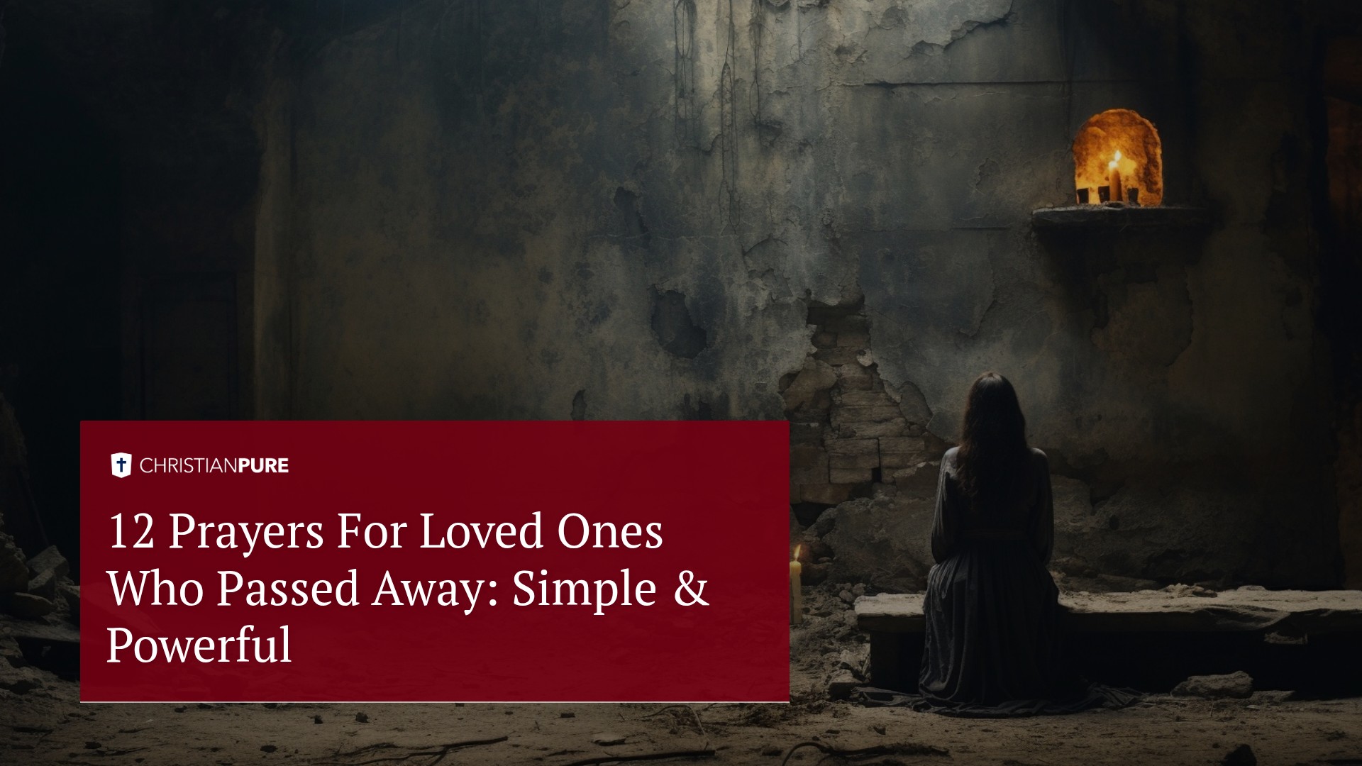 12 Prayers For Loved Ones Who Passed Away: Simple & Powerful
