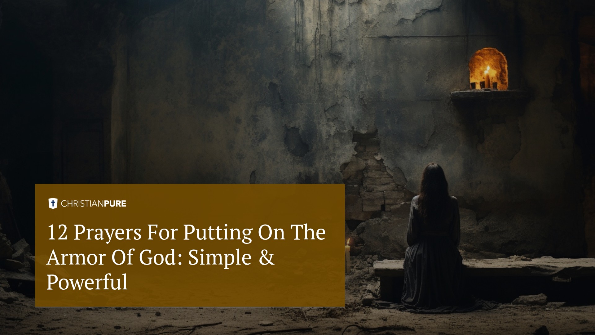 12 Prayers For Putting On The Armor Of God: Simple & Powerful
