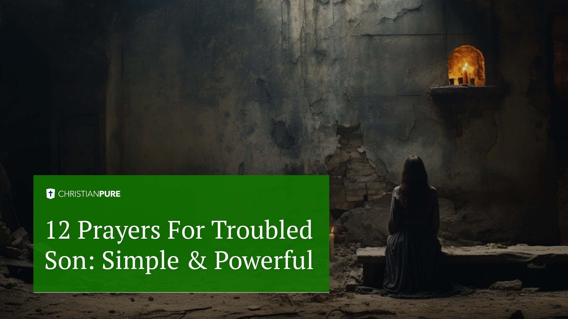 12 Prayers For Troubled Son: Simple & Powerful