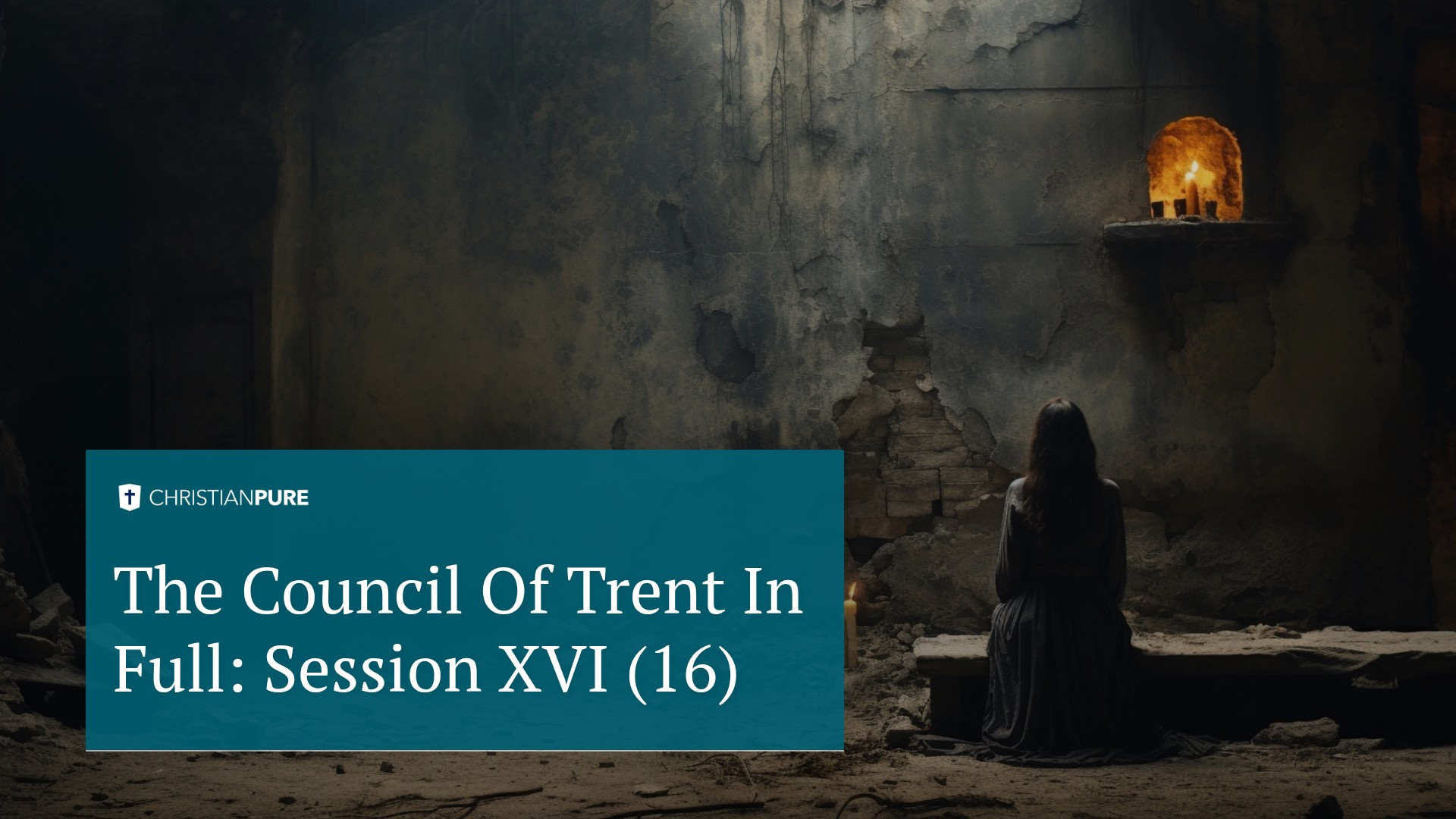 Storia cristiana: Il Concilio di Trento nella sua interezza: Sessione XVI (16)