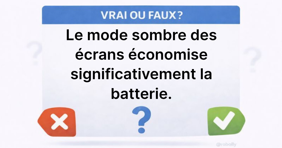 Le mode sombre des écrans économise-t-il la batterie